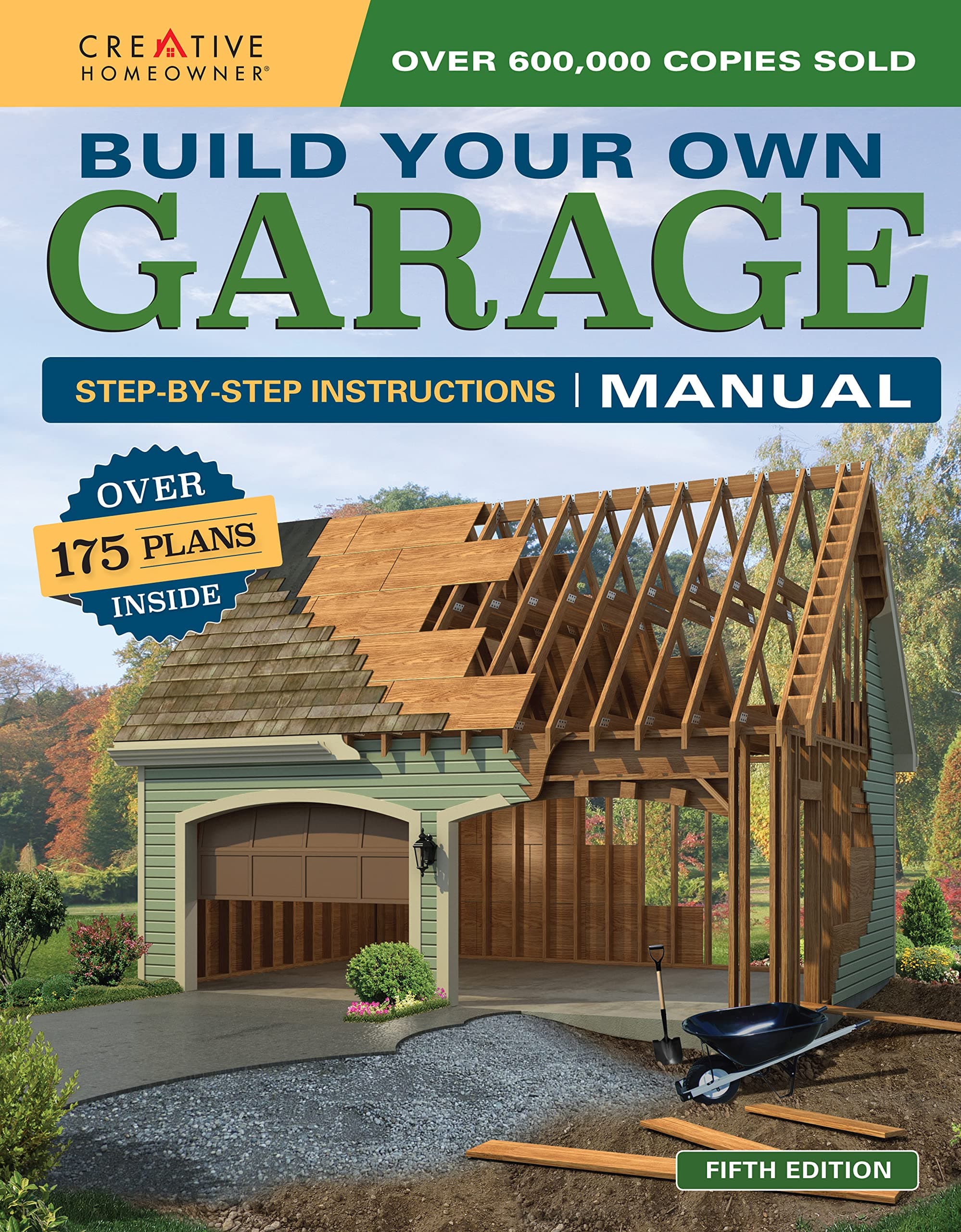 Build Your Own Garage Manual: More Than 175 Plans: Step-By-Step Instructions (Creative Homeowner) Techniques, Tips, Diagrams, and More for DIY Building, plus a Catalog of Available Plans
